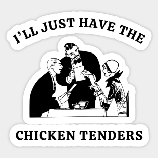 I'll Just Have The Chicken Tenders Sticker